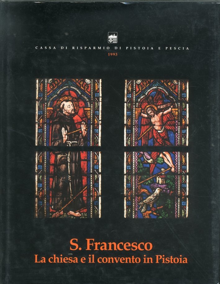 S Francesco. La chiesa e il convento in Pistoia