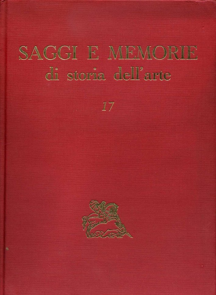 Saggi e Memorie di Storia Dell'Arte. 17