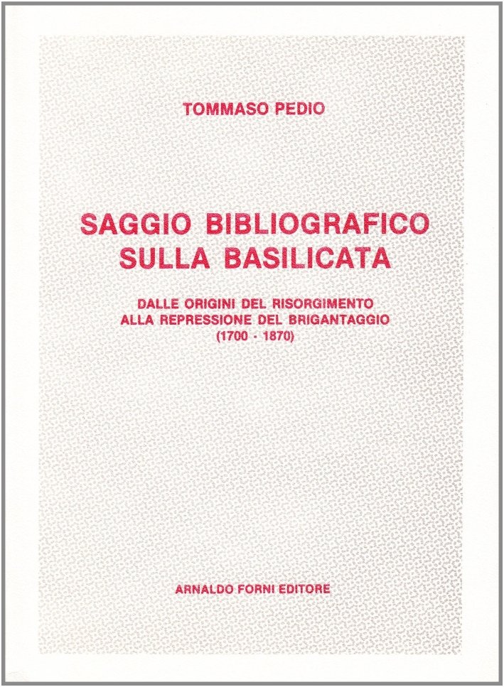 Saggio bibliografico sulla Basilicata, Sala Bolognese, Arnaldo Forni Editore, 1961