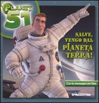Salve, vengo dal pianeta Terra. Planet 51, Novara, Istituto Geografico …
