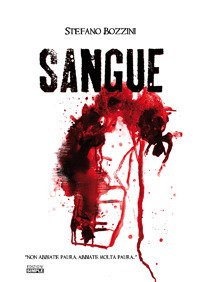Sangue non abbiate paura, abbiate molta paura