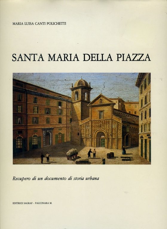 Santa Maria Della Piazza. Recupero Di Un Documento Di Storia …