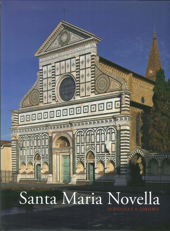Santa Maria Novella. La basilica e il convento. Vol. 1: …