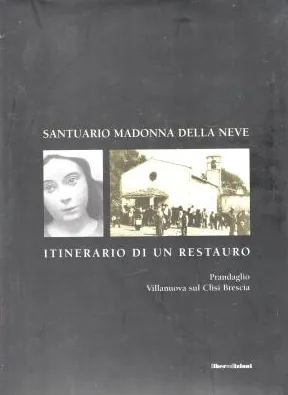 Santuario Madonna della Neve : itinerario di un restauro : …