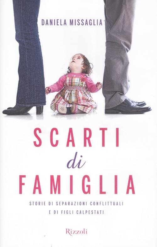 Scarti di famiglia. Storie di separazioni conflittuali e di figli …