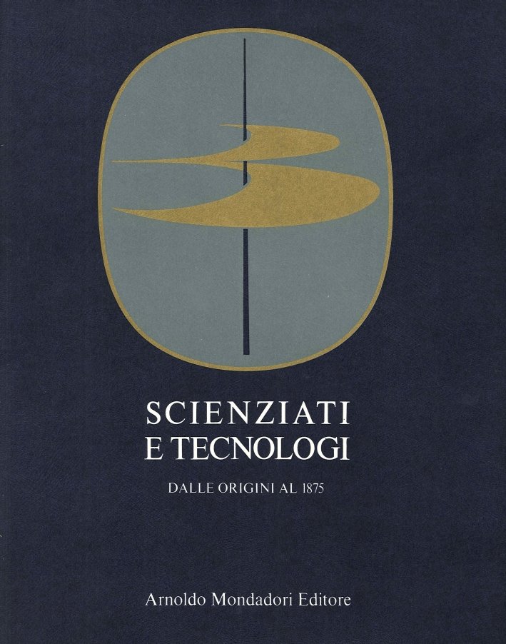 Scienziati e Tecnologi. Volume 2. Dalle Origini al 1875. [Opera …