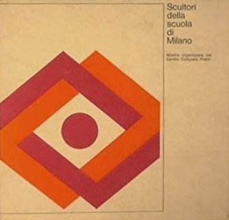 Scultori della scuola di Milano. Catalogo della Mostra organizzata dal … | Immagine principale