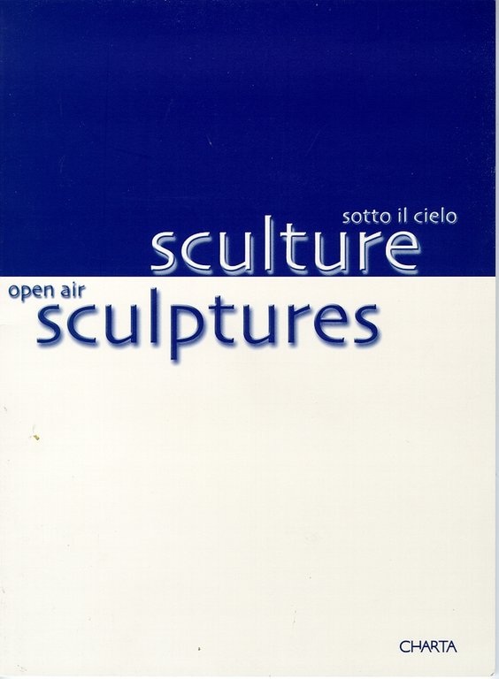 Sculture sotto il cielo. Open Air Sculptures