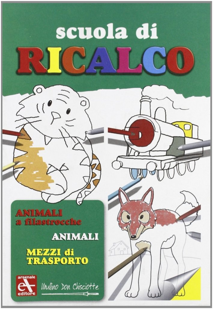 Scuola di ricalco. Animali e filastrocche. Animali. Mezzi di trasporto. …
