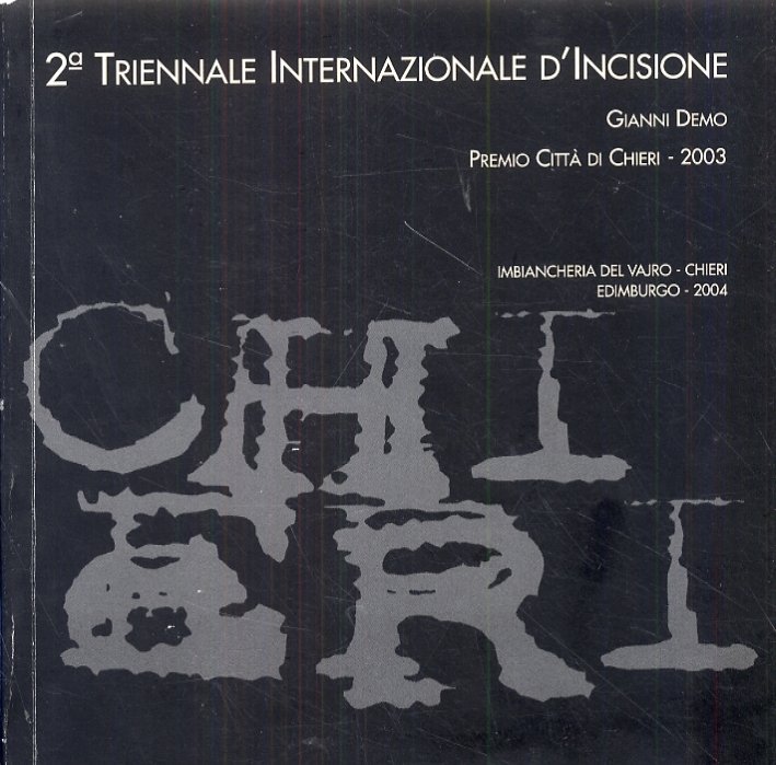 Seconda Triennale Internazionale d'Incisione. Premio Citta' di Chieri 2003