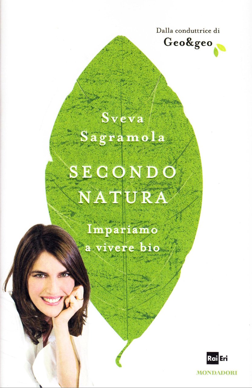 Secondo Natura. Impariamo a Vivere Bio, Segrate, Arnoldo Mondadori Editore, …