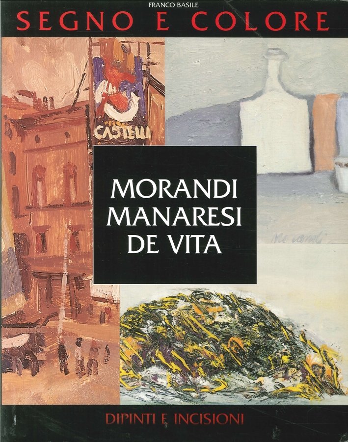 Segno e Colore. Morandi Manaresi De Vita. Dipinti e incisioni
