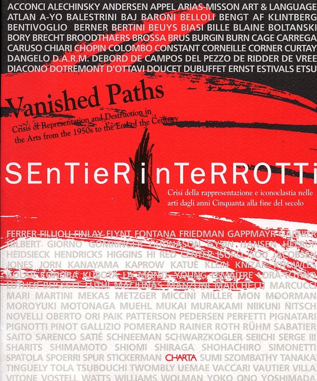 Sentieri interrotti. Crisi della rappresentazione e iconoclastia nelle arti dagli anni Cinquanta alla fine del secolo. Vanished Paths. Crisis of Representation and Destruction in the Arts from the 1950s to the End of the Century