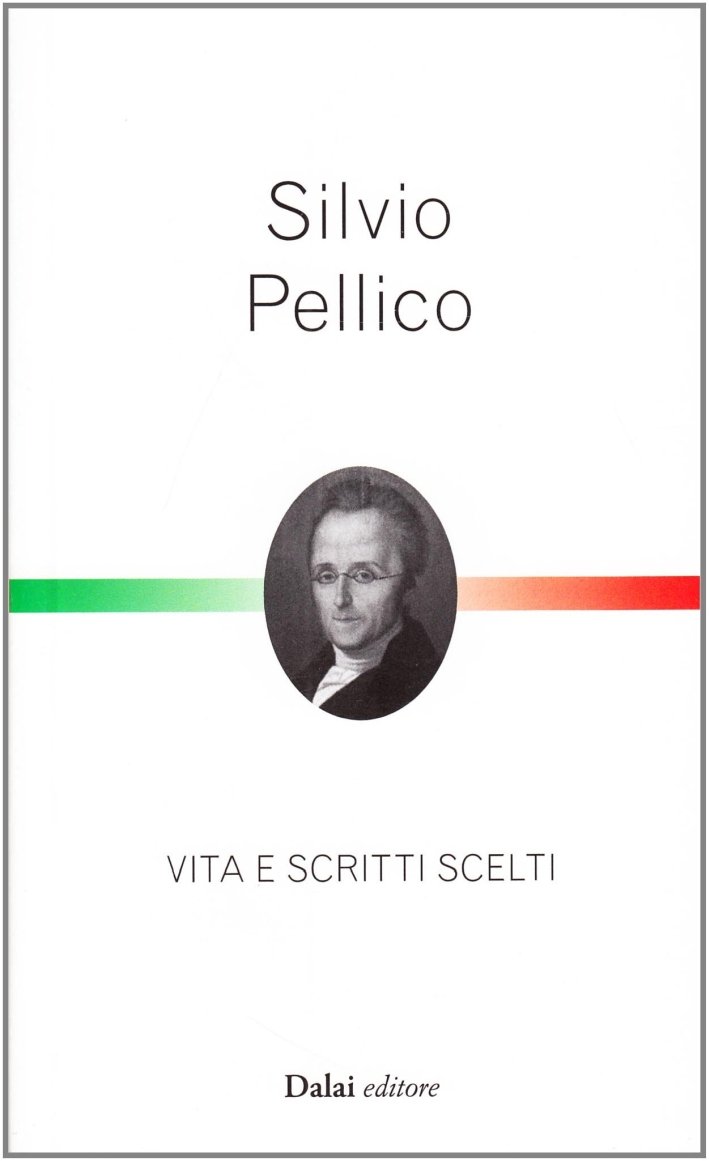 Silvio Pellico, Milano, Baldini Castoldi Dalai, 2011