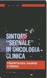 Sintomi segnale in oncologia clinica, fisiopatologia, diagnosi e terapia