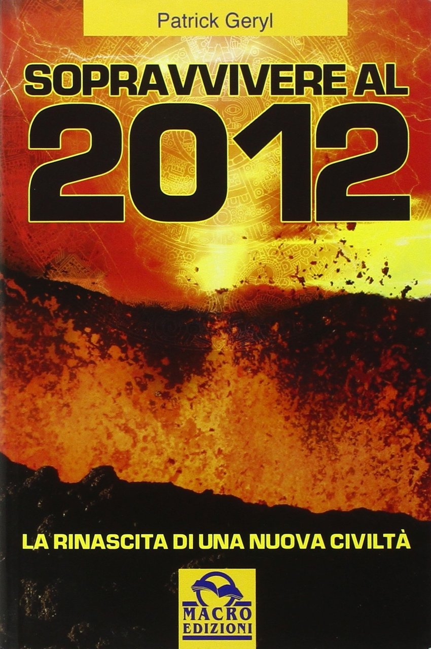 Sopravvivere al 2012. La rinascita di una nuova civiltà