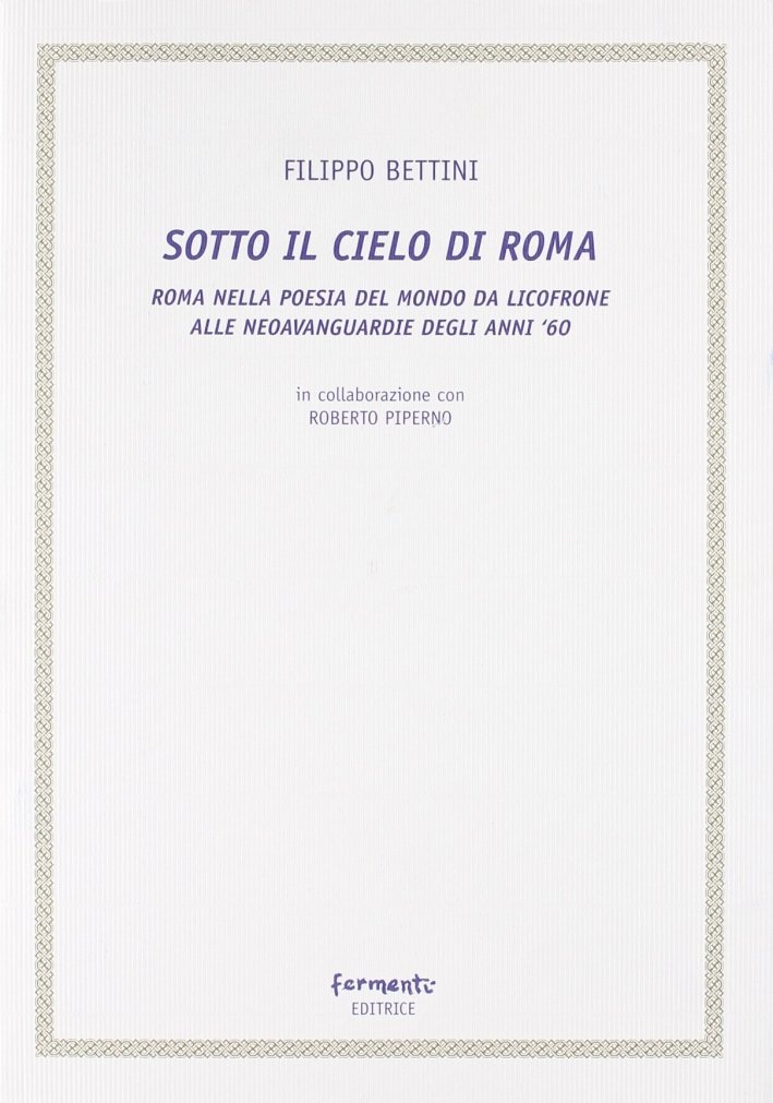 Sotto il cielo di Roma (Roma nella poesia del mondo …