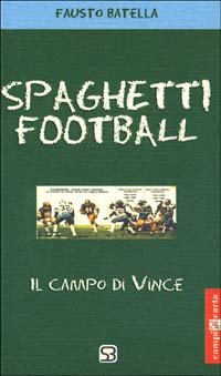 Spaghetti football. Il campo di Vince