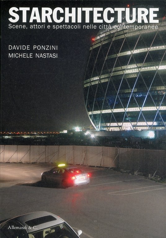 Starchitecture. Scene, attori e spettacoli nelle città contemporanee