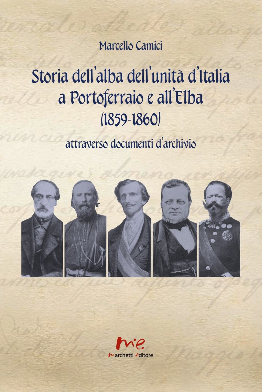 Storia dell'alba dell'Unità d'Italia a Portoferraio e all'Elba (1859-1860) attraverso …