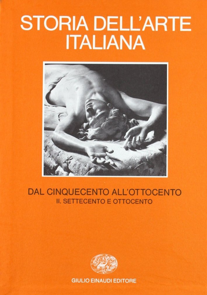 Storia dell'Arte Italiana. 6/2. Parte Seconda. Dal Medioevo al Novecento. …