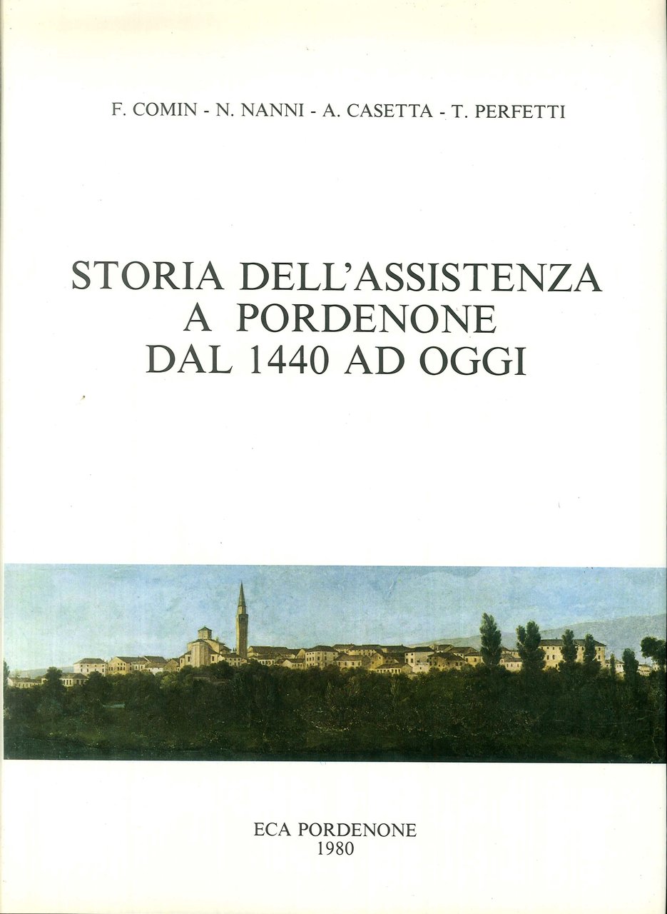 Storia dell'assistenza a Pordenone dal 1440 ad oggi, Pordenone, 1980