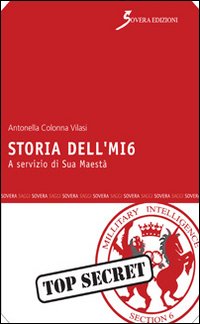 Storia dell'Mi6. A Servizio di Sua Maestà