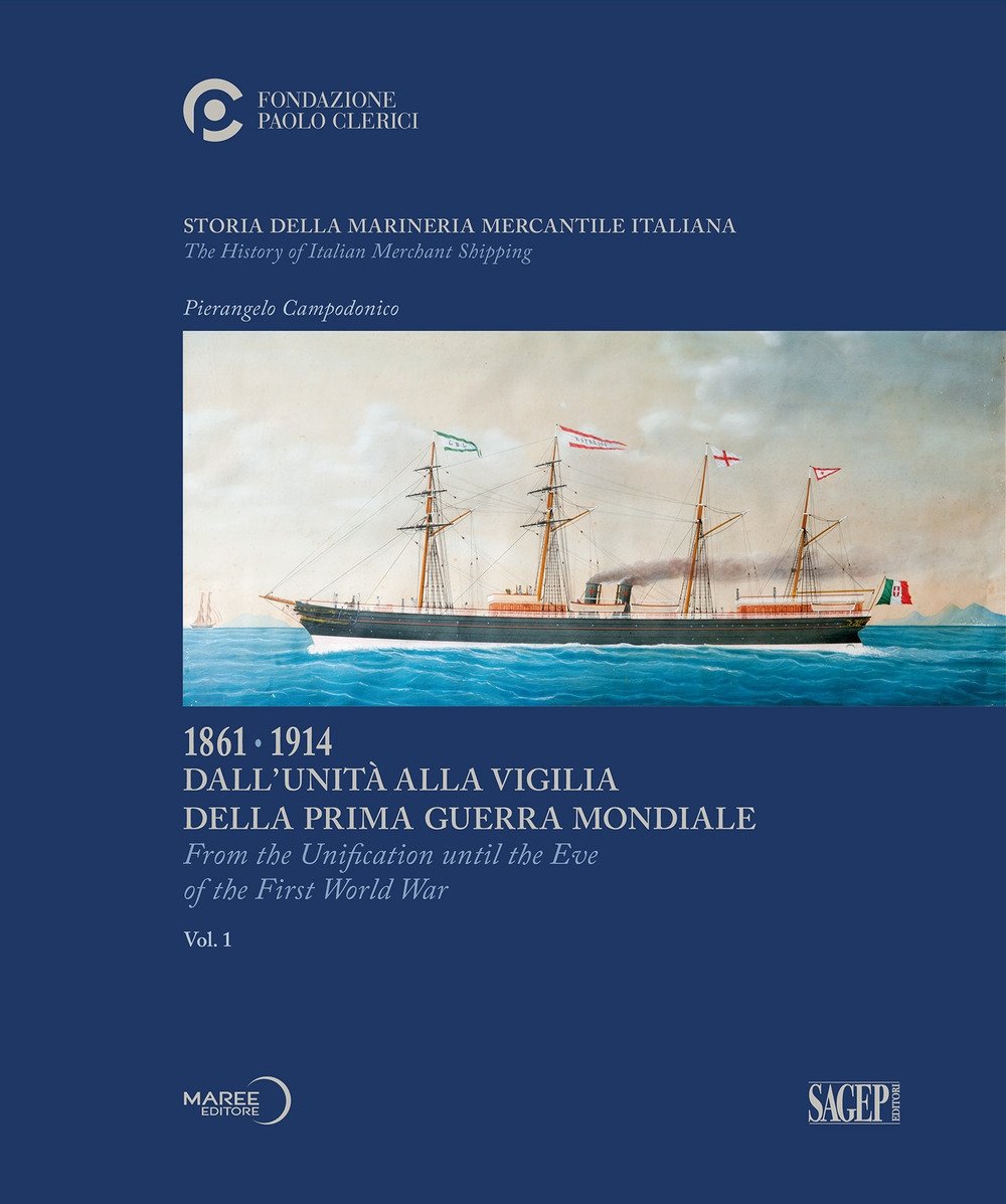 Storia della marineria mercantile italiana. Vol. 1: 1861.1914 Dall'unità alla …