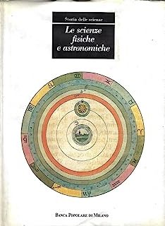 Storia delle Scienze. Le scienze fisiche e astronomiche