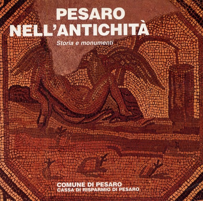Storia di Pesaro. 1. Pesaro nell'antichità. Storia e monumenti