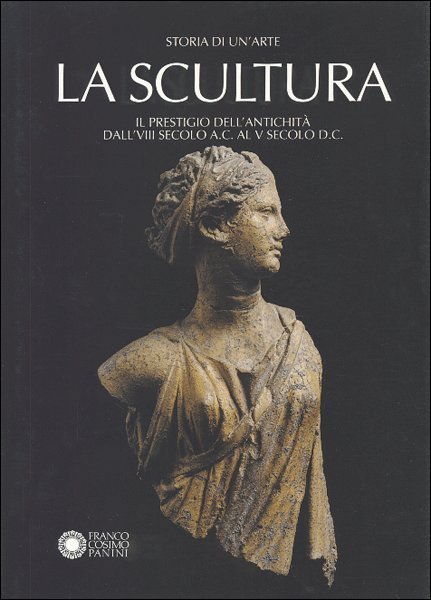 Storia di un'arte. La scultura. Il prestigio dell'antichità dal VIII … | Immagine principale