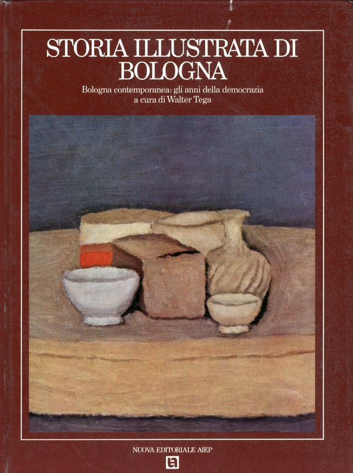 Storia illustrata di Bologna. 5. Bologna contemporanea. Gli anni della …