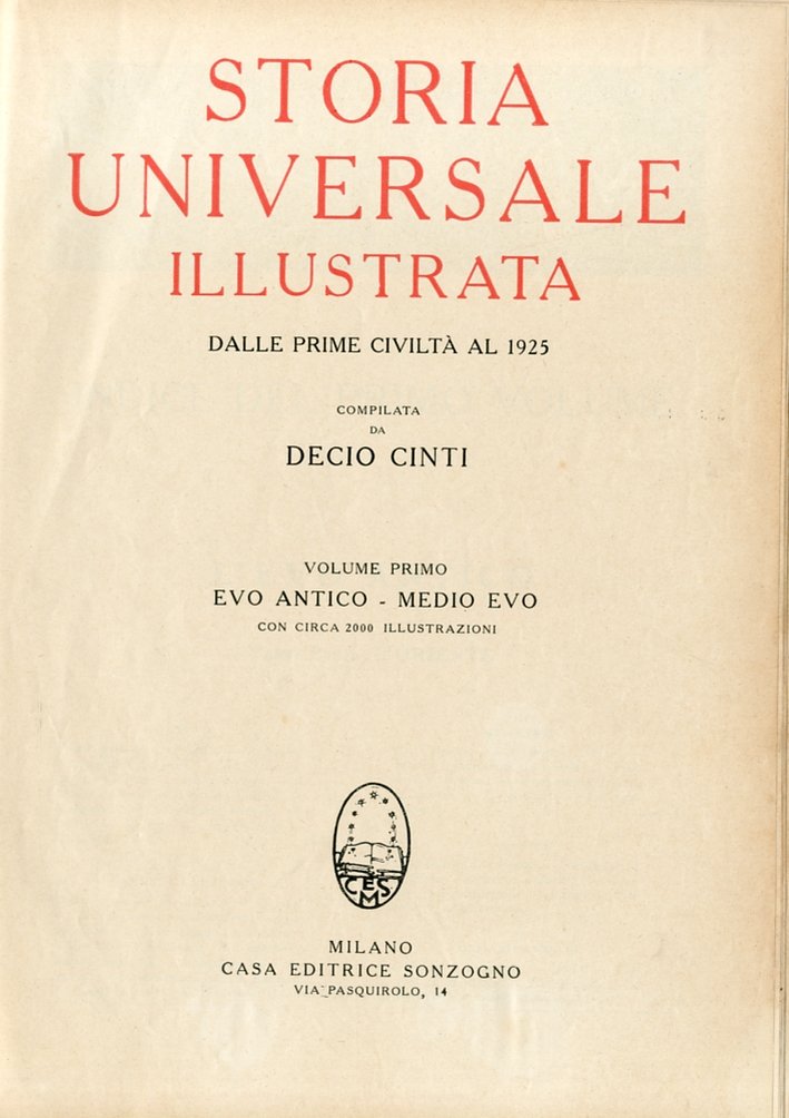 Storia Universale Illustrata dalle Prime Civiltà al 1925. Volume Primo. …