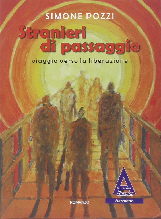 Stranieri di passaggio. Viaggio verso la liberazione