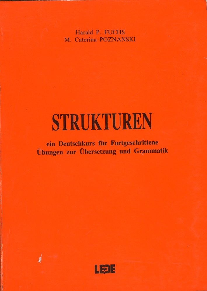 Strukturen. Ein Deutschkurs fur Fortgeschrittene. Ubungen zur Ubersetzung und Grammatik. …