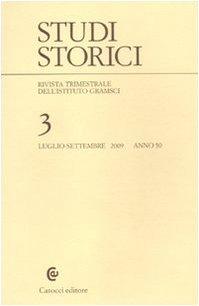 Studi storici. Rivista trimestrale dell'istituto Gramsci. 3. Luglio-settembre 2009. Anno …