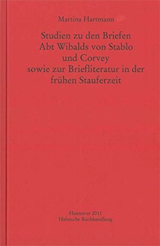 Studien zu den Briefen Abt Wibalds von Stablo und Corvey …