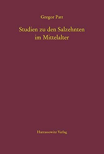 Studien Zu Den Salzehnten Im Mittelalter: 67, Wiesbaden, Harrassowitz Verlag, …