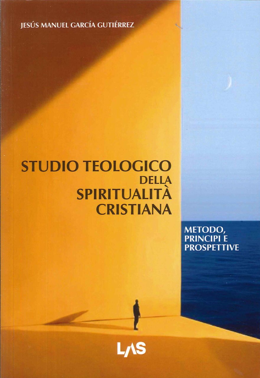 Studio teologico della spiritualità cristiana. Metodo, principi e prospettive