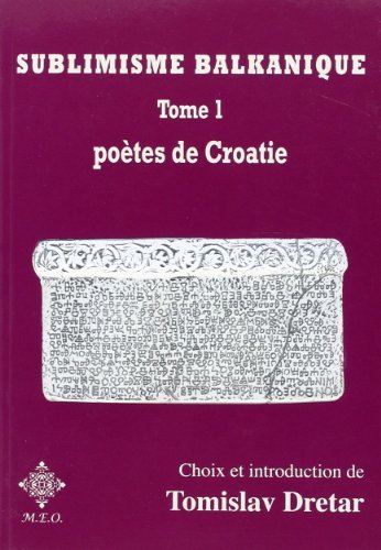 Sublimisme Balkanique. Tome 1. Poetes De Croatie | Immagine principale