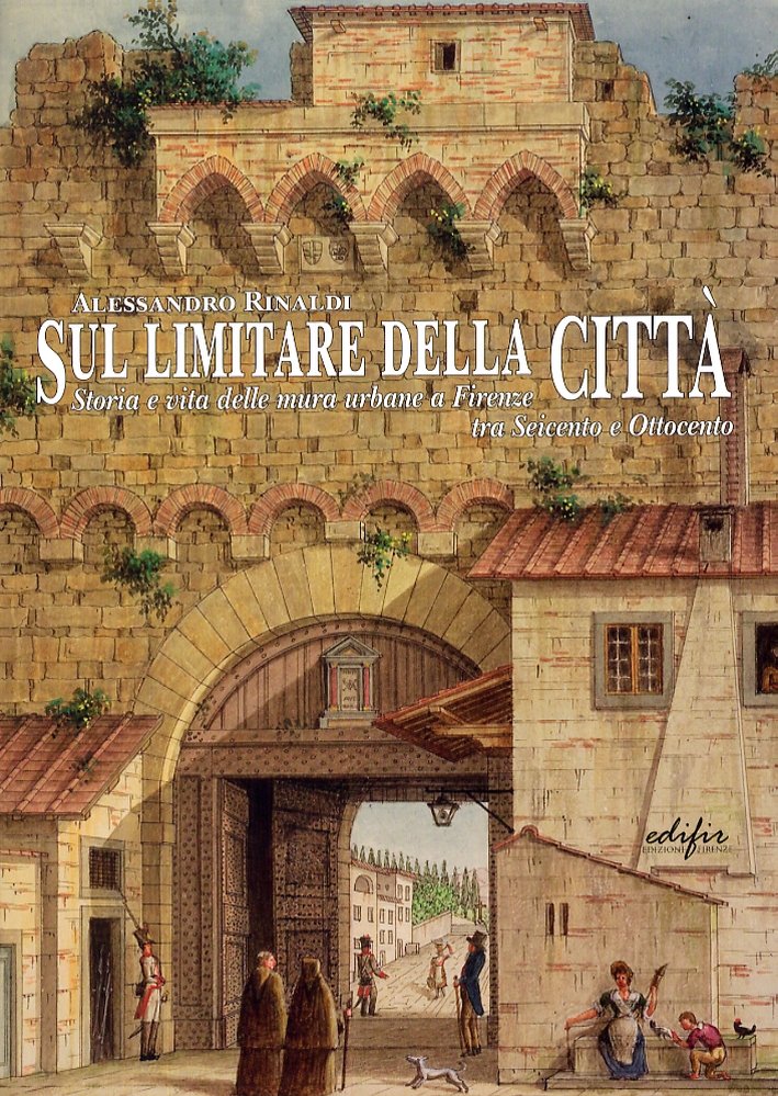 Sul limitare della città. Storia e vita delle mura urbane …