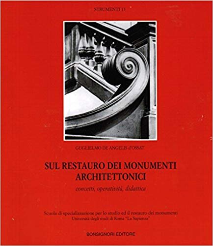 Sul Restauro dei Monumenti Architettonici. Concetti, Operatività, Didattica