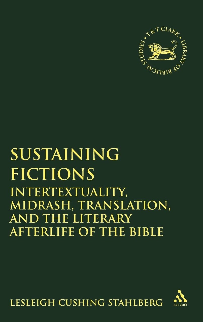 Sustaining Fictions: Intertextuality, Midrash, Translation, and the Literary Afterlife of … | Immagine principale