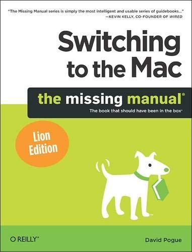 Switching To the Mac: the Missing Manual, Lion Edition, Sebastopol, …