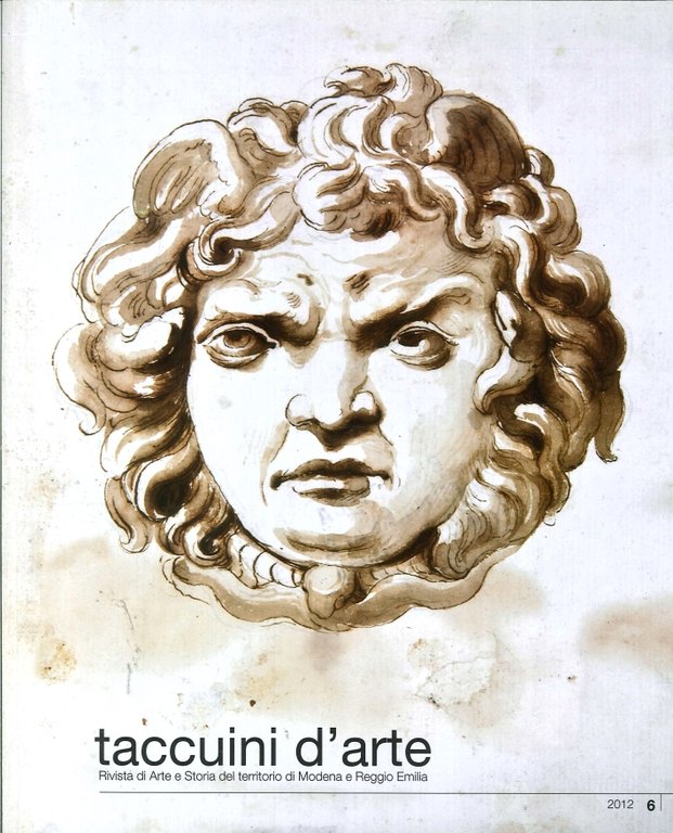 Taccuini d'arte. Rivista di Arte e Storia del territorio di Modena e Reggio Emilia. 2012. 06