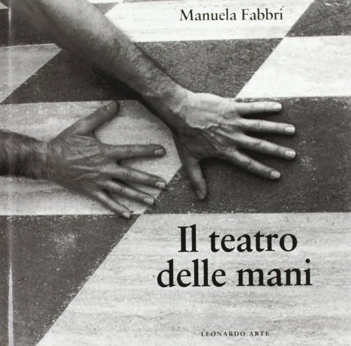 Teatro delle mani. Ediz. illustrata, Milano, Leonardo Arte, 1994