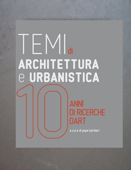 Temi di architettura e urbanistica. 10 anni di ricerche DART