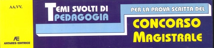 Temi Svolti di Pedagogia. Per la Prova Scritta del Concorso …