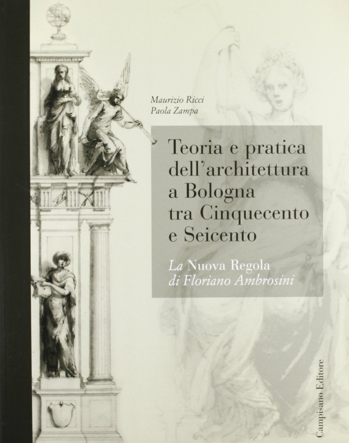 Teoria e pratica dell'architettura a Bologna. La Nuova regola di …