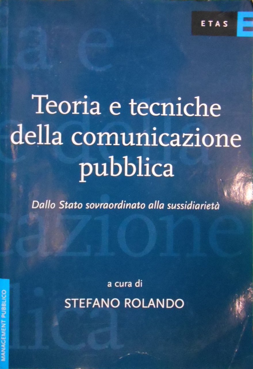 Teoria e tecniche della comunicazione pubblica. Dallo Stato sovraordinato alla …